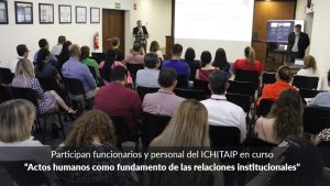Participan funcionarios y personal del ICHITAIP en curso “Actos humanos como fundamento de las relaciones institucionales”