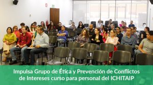 Impulsa Grupo de Ética y Prevención de Conflictos de Intereses curso para personal del ICHITAIP