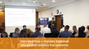 Valores éticos y morales impulsan una gestión pública transparente