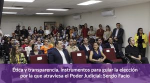 Ética y transparencia, instrumentos para guiar la elección por la que atraviesa el Poder Judicial: Sergio Facio