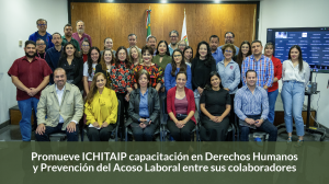 Promueve ICHITAIP capacitación en Derechos Humanos y Prevención del Acoso Laboral entre sus colaboradores