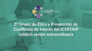 El Grupo de Ética y Prevención de Conflictos de Interés del ICHITAIP celebró sesión extraordinaria