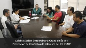 Celebra Sesión Extraordinaria Grupo de Ética y Prevención de Conflictos de Intereses del ICHITAIP